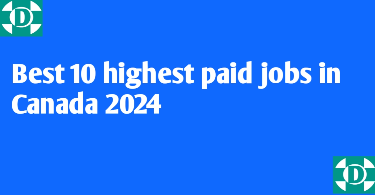 Best 10 highest paid jobs in Canada 2024