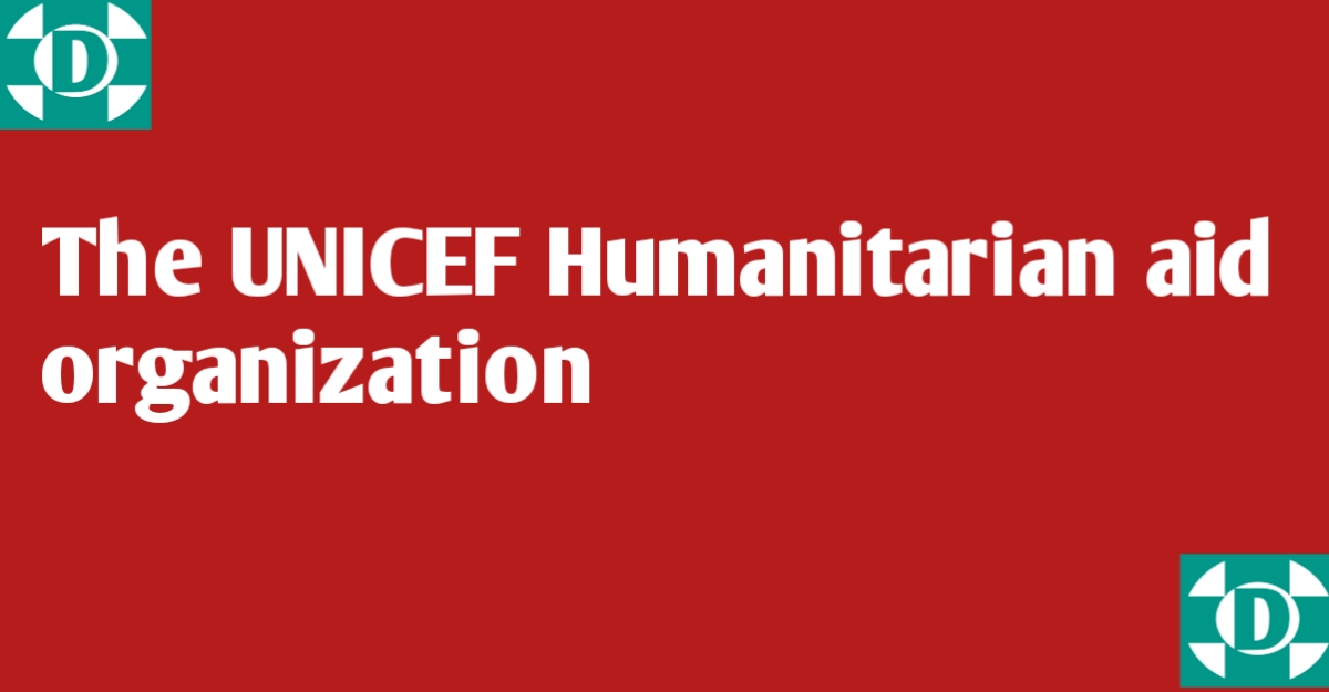 The UNICEF Humanitarian aid organization